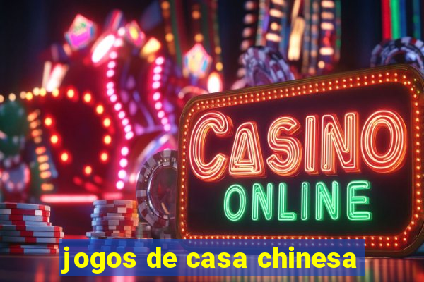 jogos de casa chinesa